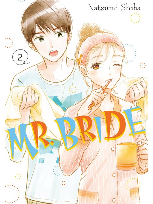 Title details for Mr. Bride, Volume 2 by Natsumi Shiba - Wait list